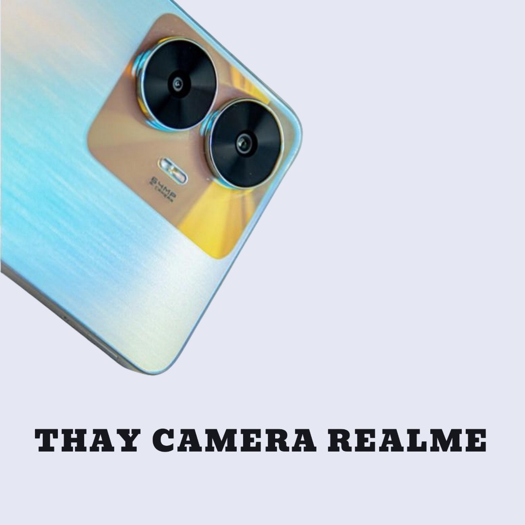 BẢNG GIÁ THAY CAMERA REALME